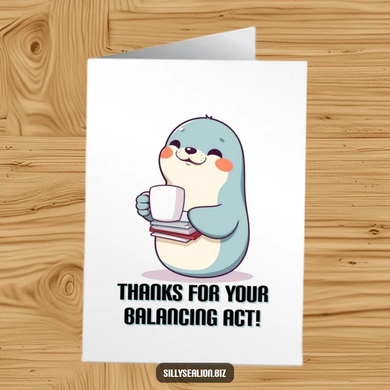 Funny Free Printable Thank You Card of a smiling sea lion character balancing a coffee mug and a stack of papers.
